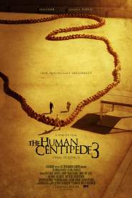 The Human Centipede III (Final Sequence) 2015 movie poster