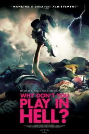 Why Don't You Play in Hell? 2013 movie poster